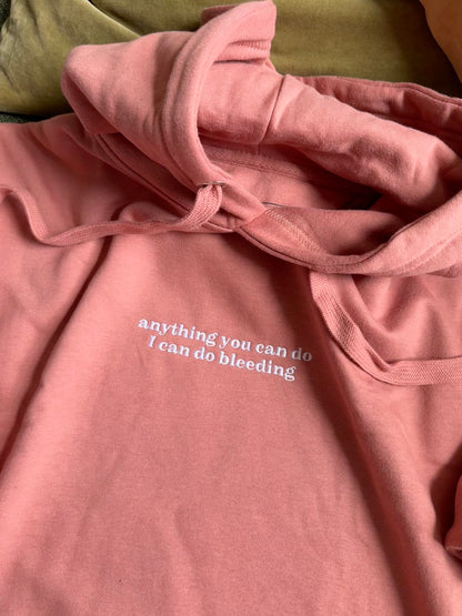 Embroidered "Anything You Can Do I Can Do Bleeding" Classic Cozy Hoodie