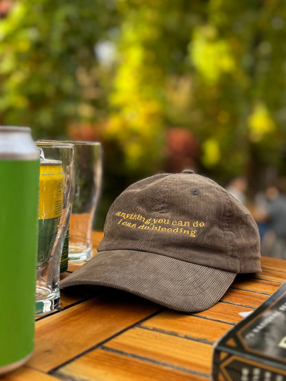 “Anything You Can Do I Can Do Bleeding” Corduroy Hat