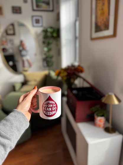 "Anything You Can Do I Can Do Bleeding" Mug
