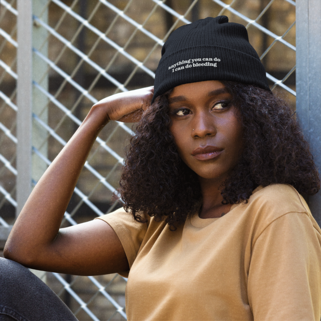 Embroidered "Anything You Can Do I Can Do Bleeding" Organic Ribbed Beanie